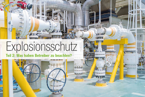 Explosionsschutz: Was haben Betreiber zu beachten?
